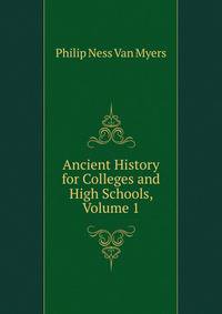 Ancient History for Colleges and High Schools, Volume 1