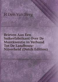 Brieven Aan Een Suikerfabrikant Over De Muntkwestie in Verband Tot De Landbouw-Nijverheid (Dutch Edition)