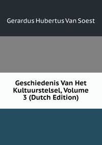 Geschiedenis Van Het Kultuurstelsel, Volume 3 (Dutch Edition)