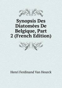 Synopsis Des Diatomees De Belgique, Part 2 (French Edition)
