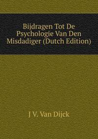Bijdragen Tot De Psychologie Van Den Misdadiger (Dutch Edition)