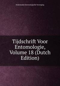 Tijdschrift Voor Entomologie, Volume 18 (Dutch Edition)
