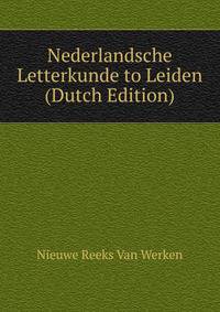 Nederlandsche Letterkunde to Leiden (Dutch Edition)