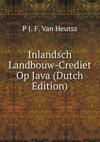 Inlandsch Landbouw-Crediet Op Java (Dutch Edition)