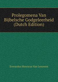 Prolegomena Van Bijbelsche Godgeleerheid (Dutch Edition)
