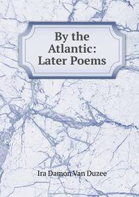 By the Atlantic: Later Poems