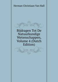 Bijdragen Tot De Natuurkundige Wetenschappen, Volume 4 (Dutch Edition)