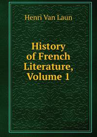 History of French Literature, Volume 1