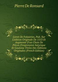 Livret De Folastries, Pub. Sur L'?dition Originale De 1553 Et Augment? D'un Choix De Pi?ces D'expression Satyrique Et Gauloise Tir?es Des ?ditions Originales (French Edition)