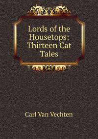 Lords of the Housetops: Thirteen Cat Tales