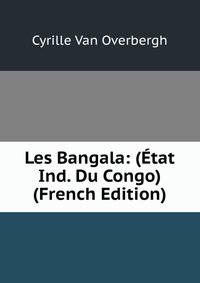 Les Bangala: (Etat Ind. Du Congo) (French Edition)
