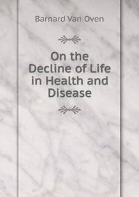 On the Decline of Life in Health and Disease