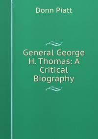 General George H. Thomas: A Critical Biography