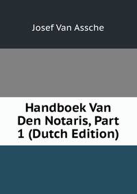 Handboek Van Den Notaris, Part 1 (Dutch Edition)