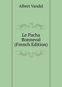 Le Pacha Bonneval (French Edition)