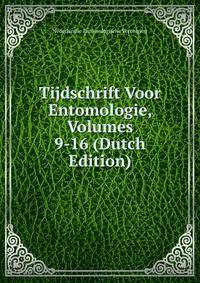 Tijdschrift Voor Entomologie, Volumes 9-16 (Dutch Edition)