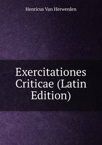 Exercitationes Criticae (Latin Edition)
