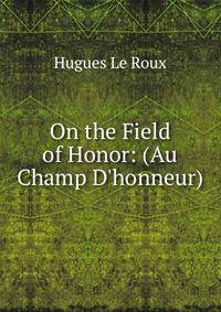 On the Field of Honor: (Au Champ D'honneur)