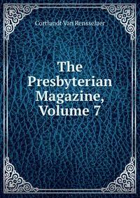 The Presbyterian Magazine, Volume 7