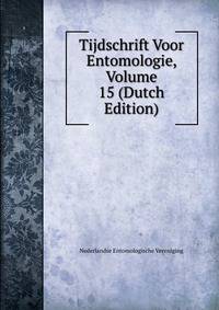 Tijdschrift Voor Entomologie, Volume 15 (Dutch Edition)