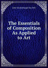 The Essentials of Composition As Applied to Art