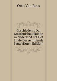 Geschiedenis Der Staathuishoudkunde in Nederland Tot Het Einde Der Achttiende Eeuw (Dutch Edition)