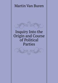 Inquiry Into the Origin and Course of Political Parties
