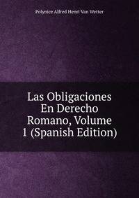 Las Obligaciones En Derecho Romano, Volume 1 (Spanish Edition)
