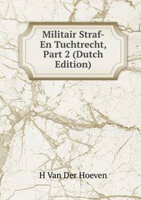 Militair Straf- En Tuchtrecht, Part 2 (Dutch Edition)
