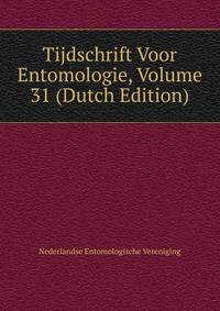 Tijdschrift Voor Entomologie, Volume 31 (Dutch Edition)