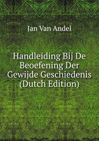 Handleiding Bij De Beoefening Der Gewijde Geschiedenis (Dutch Edition)