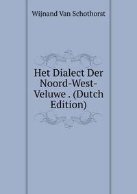 Het Dialect Der Noord-West-Veluwe . (Dutch Edition)