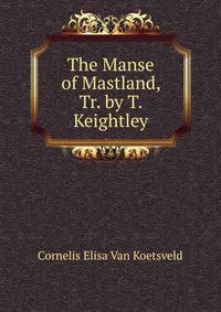 The Manse of Mastland, Tr. by T. Keightley