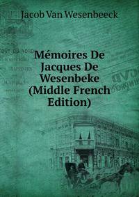 Memoires De Jacques De Wesenbeke (Middle French Edition)