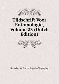 Tijdschrift Voor Entomologie, Volume 23 (Dutch Edition)