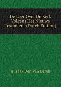 De Leer Over De Kerk Volgens Het Nieuwe Testament (Dutch Edition)