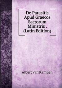 De Parasitis Apud Graecos Sacrorum Ministris . (Latin Edition)