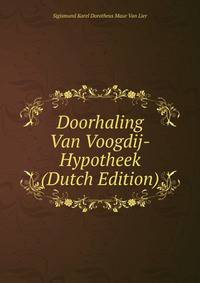 Doorhaling Van Voogdij-Hypotheek (Dutch Edition)