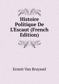 Histoire Politique De L'Escaut (French Edition)