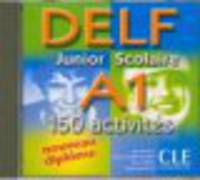 DELF Junior Scolaire A1 Nouveau Diplome: 150 Activites