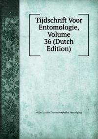 Tijdschrift Voor Entomologie, Volume 36 (Dutch Edition)