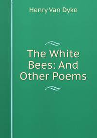 The White Bees: And Other Poems