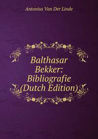 Balthasar Bekker: Bibliografie (Dutch Edition)