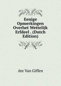 Eenige Opmerkingen Overhet Wettelijk Erfdeel . (Dutch Edition)