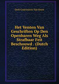 Het Venten Van Geschriften Op Den Openbaren Weg Als Strafbaar Feit Beschouwd . (Dutch Edition)