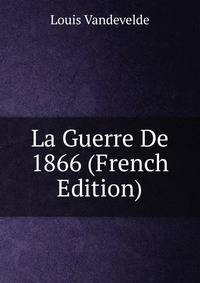 La Guerre De 1866 (French Edition)