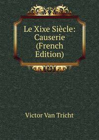Le Xixe Siecle: Causerie (French Edition)