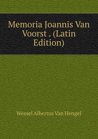 Memoria Joannis Van Voorst . (Latin Edition)