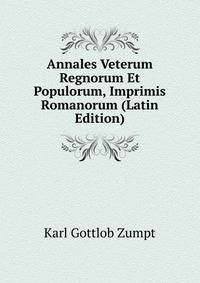 Annales Veterum Regnorum Et Populorum, Imprimis Romanorum (Latin Edition)