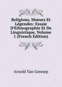 Religions, Moeurs Et L?gendes: Essaie D'Ethnographie Et De Linguistique, Volume 1 (French Edition)